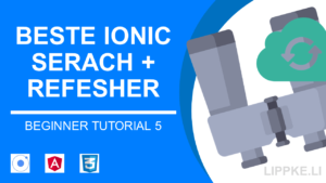 Ionic Searchbar mit Ionic Refresh Seite - Schritt für Schritt Tutorial