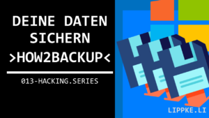 Datensicherung Windows 10 einfach erklärt Steffen Lippke Hacking Series