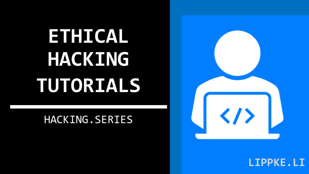 Ethical Hacking Tutorials- Steffen Lippke