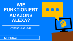 Alexa erklärt - Coding Lab Steffen Lippke(1)