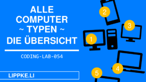 Alle Computertypen Übersicht - Coding Lab Steffen Lippke