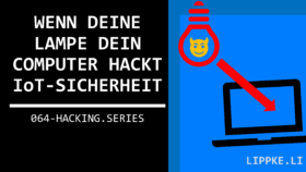 https://lippke.li/wp-content/uploads/2021/12/IoT-Sicherheit-Hacking-Series-Steffen-Lippke.png
