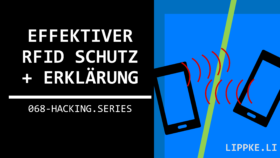 RFID Schutz - Hacking Series Steffen Lippke