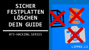 Sicher Festplatte löschen - Hacking Series Steffen Lippke