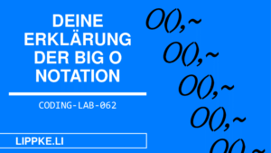 Big O erklärt - Steffen Lippke Coding Lab