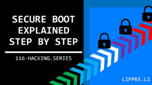 Secure Boot Explained - Hacking Tutoirals Security Steffen Lippke