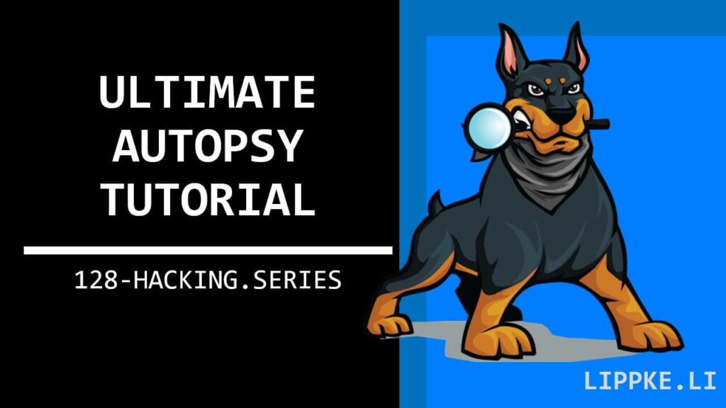 Autopsy - Steffen Lippke Hacking and Security Tutorials