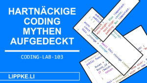 Coding Mythen - Steffen Lippke Coding Tutorials