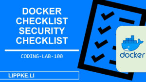 Docker Security Checklist - Steffen Lippke Coding Tutorials