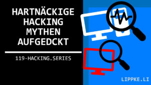 Hacking Mythen - Steffen Lippke Hacking and Security Tutorials