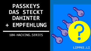 Passkeys - Steffen Lippke Hacking and Security Tutorials