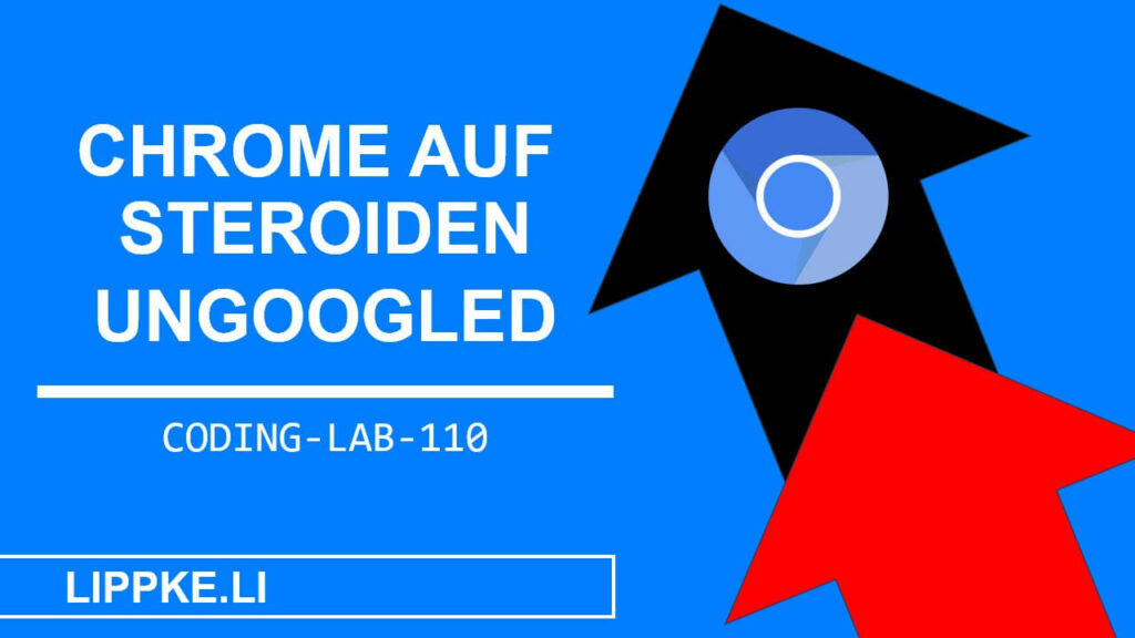 Ungoogled Chromium - Steffen Lippke Coding Tutorials