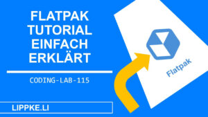 Flatpak einfach erklaert - Steffen Lippke Coding Tutorials