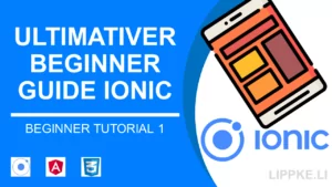 Ionic Beginner Tutorial Steffen Lippke Ultimate Guide